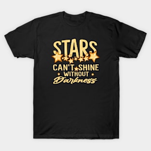 Stars Can't Shine Without Darkness T-Shirt